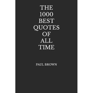 The 1000 Best Quotes Of All Time -- Paul Brown